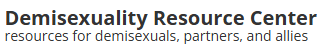 Demisexuality Resource Center – resources for demisexuals, partners, and allies